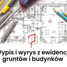 Narzędzia budowlane na planie architektonicznym. Dowiedz się, ile kosztuje wypis z rejestru gruntów i wyrys z ewidencji budynków.