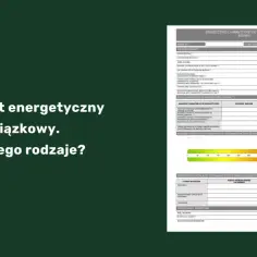 Świadectwo charakterystyki energetycznej budynku, czyli certyfikat energetyczny mieszkania, jest obowiązkowe. Dokument zawiera dane o zapotrzebowaniu na energię.